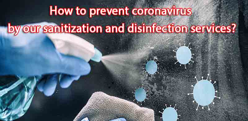 How to prevent coronavirus by our sanitization and disinfection services?