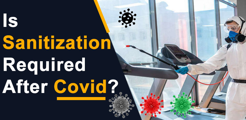 Is sanitization required after covid?